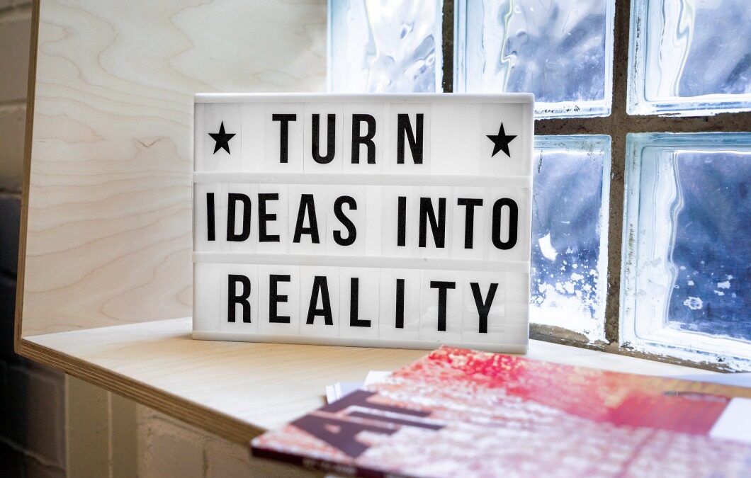 Droom Durf Doe - foto bij blog 'Denken in kansen' - op foto de quate 'Turn ideas into reality'